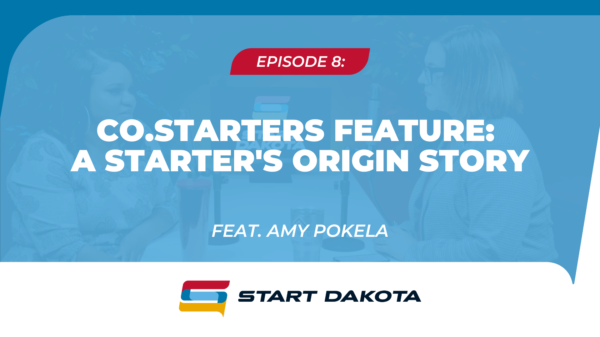 Episode 8 CO STARTERS FEATURE A Starter S Origin Story Startup Sioux